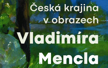 Městské muzeum Velvary - výstava "Česká krajina v obrazech Vladimíra Mencla"